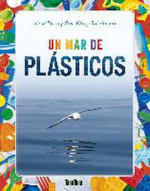 Un mar de plásticos de Kirsti Blom