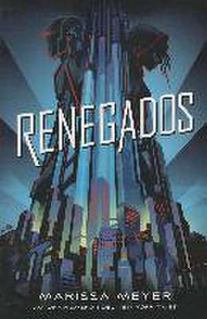 Renegados de Marissa Meyer