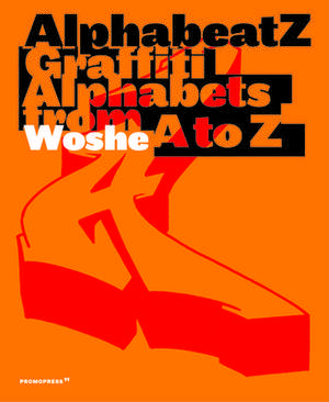 Alphabeatz. Graffiti Alphabets from A to Z de Woshe