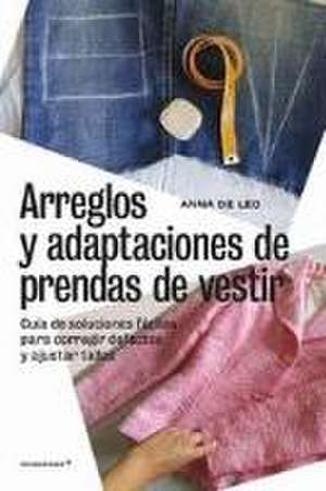 Arreglos y adaptaciones de prendas de vestir -Guía de soluciones fáciles para co