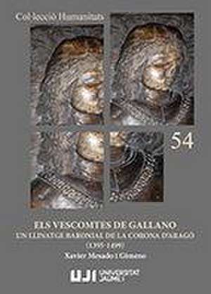 Els vescomtes de Gallano : un llinatge baronial de la Corona d'Aragó, 1395-1499 de Javier Mesado Gimeno