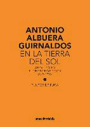 En la tierra del sol : Andalucía en el cine de no ficción, 1896-1936 de Antonio Albuera Guirnaldos