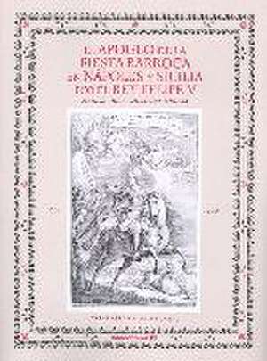 El apogeo de la fiesta barroca en Nápoles y Sicilia por el rey Felipe V de José Miguel Morales Folguera