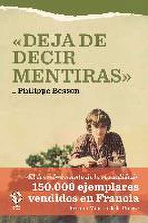 Deja de decir mentiras de Philippe Besson