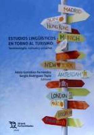 Estudios lingüísticos en torno al turismo : terminología,cultura y usuarios de Adela . . . [et al. González Fernández