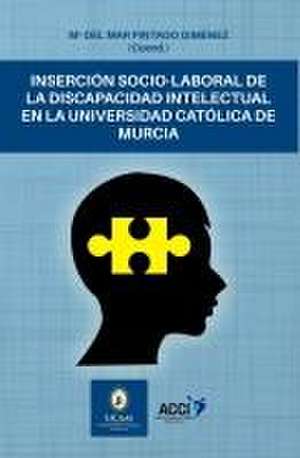 Inserción socio-laboral de la discapacidad intelectual en la Universidad Católica de Murcia