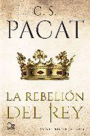 Rebelión del Rey de C. S. Pacat