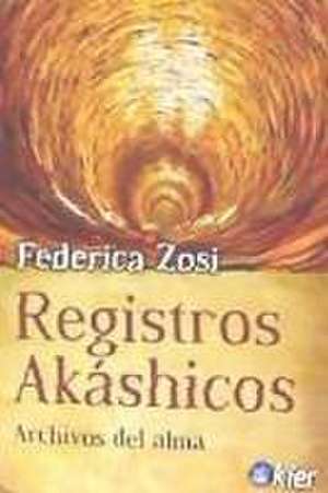 Registros akáshicos : archivos del alma de Claudia Federica Zosi