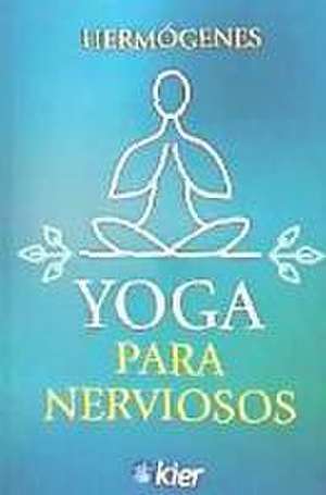 Yoga para nerviosos de José Hermógenes