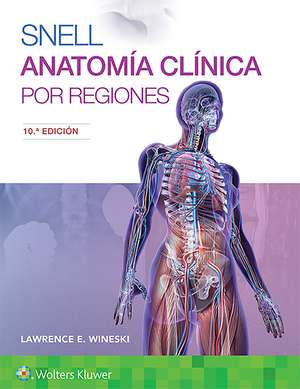 Snell. Anatomía clínica por regiones de Dr. Lawrence E. Wineski