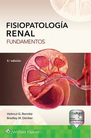 Fisiopatología renal: Fundamentos de Dr. Helmut G. Rennke MD