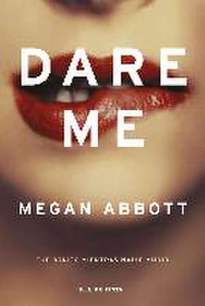 Dare me : fue bonito mientras nadie murió de Megan E. Abbott