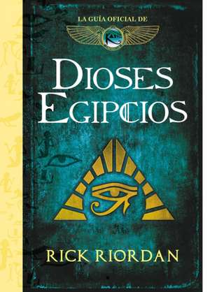 Dioses Egipcios: La Guía Oficial de Las Crónicas de Kane / Brooklyn House Magician's Manual de Rick Riordan