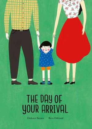 The Day of Your Arrival de Dolores Brown