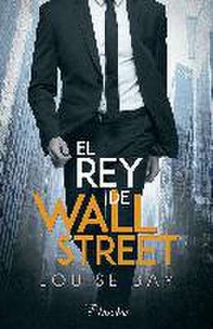 El rey de Wall Street de Louise Bay