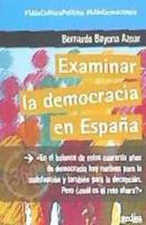 Examinar la democracia en España de Bernardo Bayona Aznar