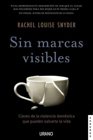 Sin Marcas Visibles de Rachel Louise Snyder