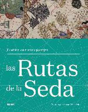 Las rutas de la seda : pueblos, culturas y paisajes de Susan Whitfield