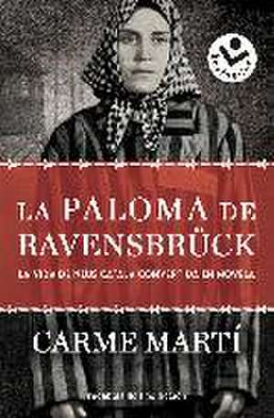 La paloma de Ravensbrück de Carme Martí Cantí