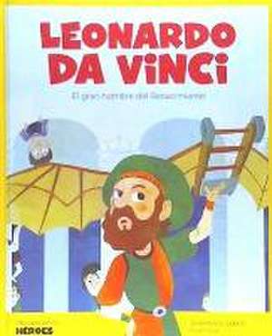 Leonardo da Vinci : el gran genio del Renacimiento de Javier Alonso López