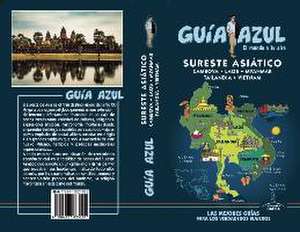 Sureste Asiático : Camboya, Laos, Myanmar, Tailandia y Vietnam de Javier Sanz