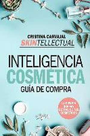 Skintellectual. Inteligencia Cosmetica de Cristina Carvajal Riola