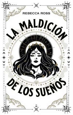 Maldicion de Los Sueños, La de Rebecca Ross