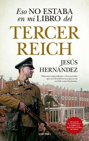 Eso No Estaba En Mi Libro del Tercer Reich de Jesus Hernandez