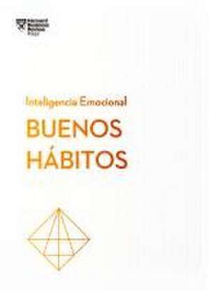 Buenos Hábitos. Serie Inteligencia Emocional HBR (Good Habits Spanish Edition) de Harvard Business Review