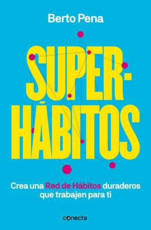 Superhábitos / Super Habits de Berto Pena