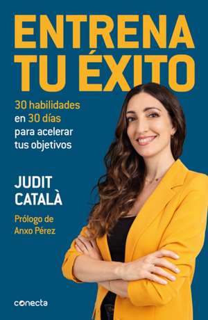 Entrena Tu Éxito / Train Your Success de Judit Català