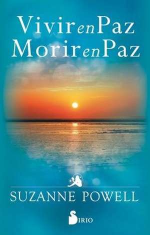 Vivir En Paz. Morir En Paz de Suzanne Powell