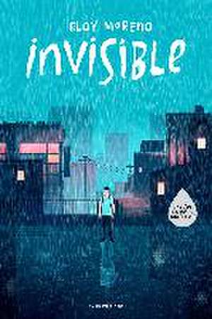 Invisible (Edición Ilustrada) / Invisible (Illustrated Edition) de Eloy Moreno