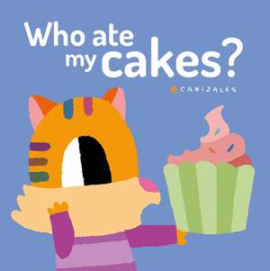 Who Ate My Cakes? de Canizales