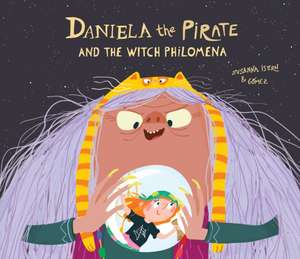 Daniela the Pirate and the Witch Philomena de Susanna Isern