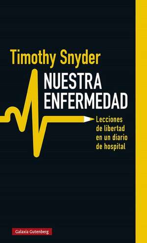 Nuestra Enfermedad de Timothy Snyder