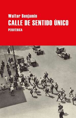 Calle de Sentido Único de Walter Benjamin