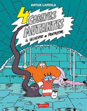 4 cobayas mutantes. El secuestro de Pantaleone: (4 guinea pigs. The kidnapping of Pantaleone - Spanish Edition) de Artur Laperla