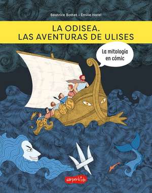 La odisea. Las aventuras de Ulises: (The odyssey. The adventures of Ulysses - Spanish Edition) de Béatrice Bottet