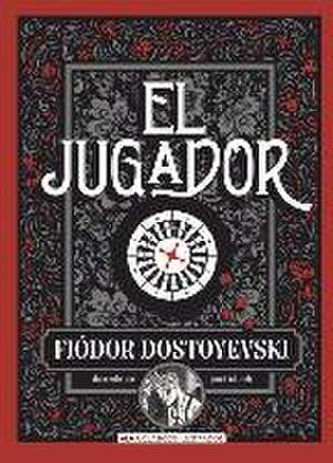 El Jugador de Fiódor Dostoyevski