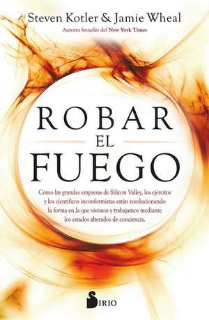 Robar El Fuego de Steven Kotler