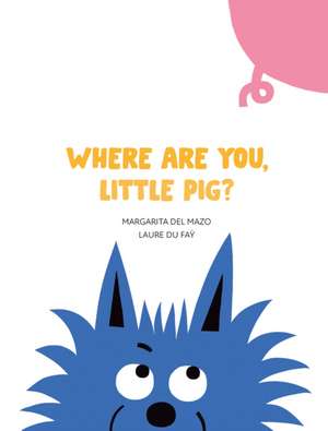 Where Are You, Little Pig? de Margarita Del Mazo