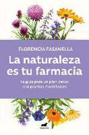 La Naturaleza Es Tu Farmacia / Nature Is Your Pharmacy de Florencia Fasanella