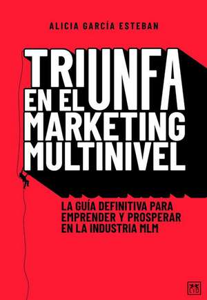 Triunfa En El Márketing Multinivel de Alicia Garcia Esteban