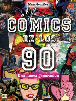 Cómics de Los 90: Una Nueva Generación de Manu González