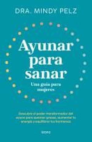 Ayunar para sanar. Una guía para mujeres