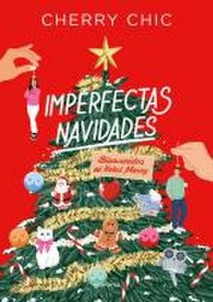 Imperfectas Navidades: Bienvenidos Al Hotel Merry / An Imperfect Christmas: Welc Ome to the Merry Hotel de Cherry Chic