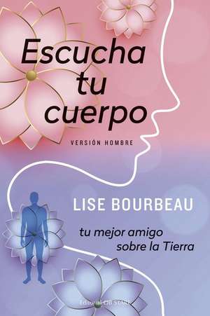 Escucha Tu Cuerpo-Versión Hombre de Lise Bourbeau