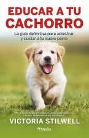 Educar a Tu Cachorro de Victoria Stilwell