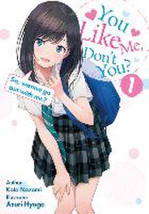 You Like Me, Don't You? So, Wanna Go Out with Me? de Kota Nozomi